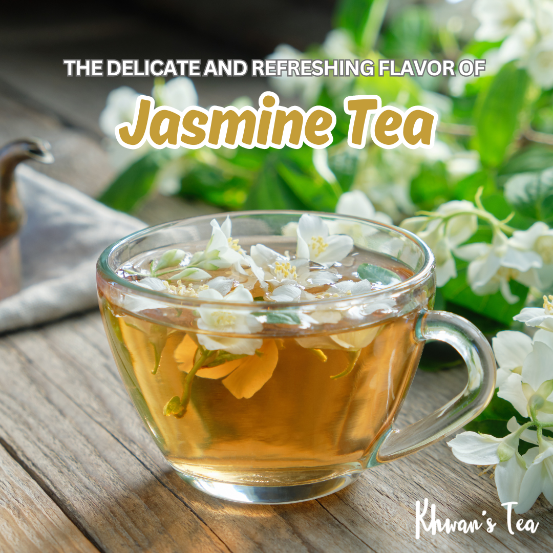 The Delicate and Refreshing Flavor of Jasmine Tea – Khwan's Tea
